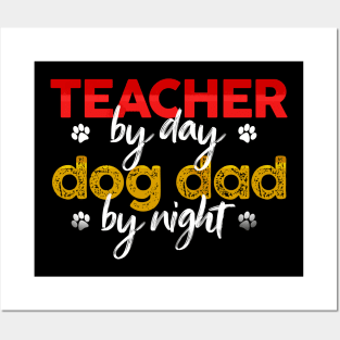 Teacher By Day Dog Dad By Night Posters and Art